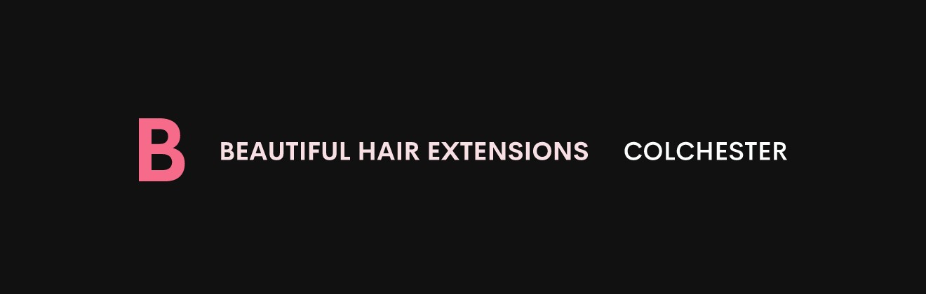Beautiful Hair Extensions Colchester